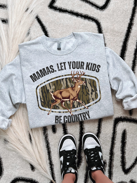 Mamas Let Your Kids Be Country Tee or Crewneck